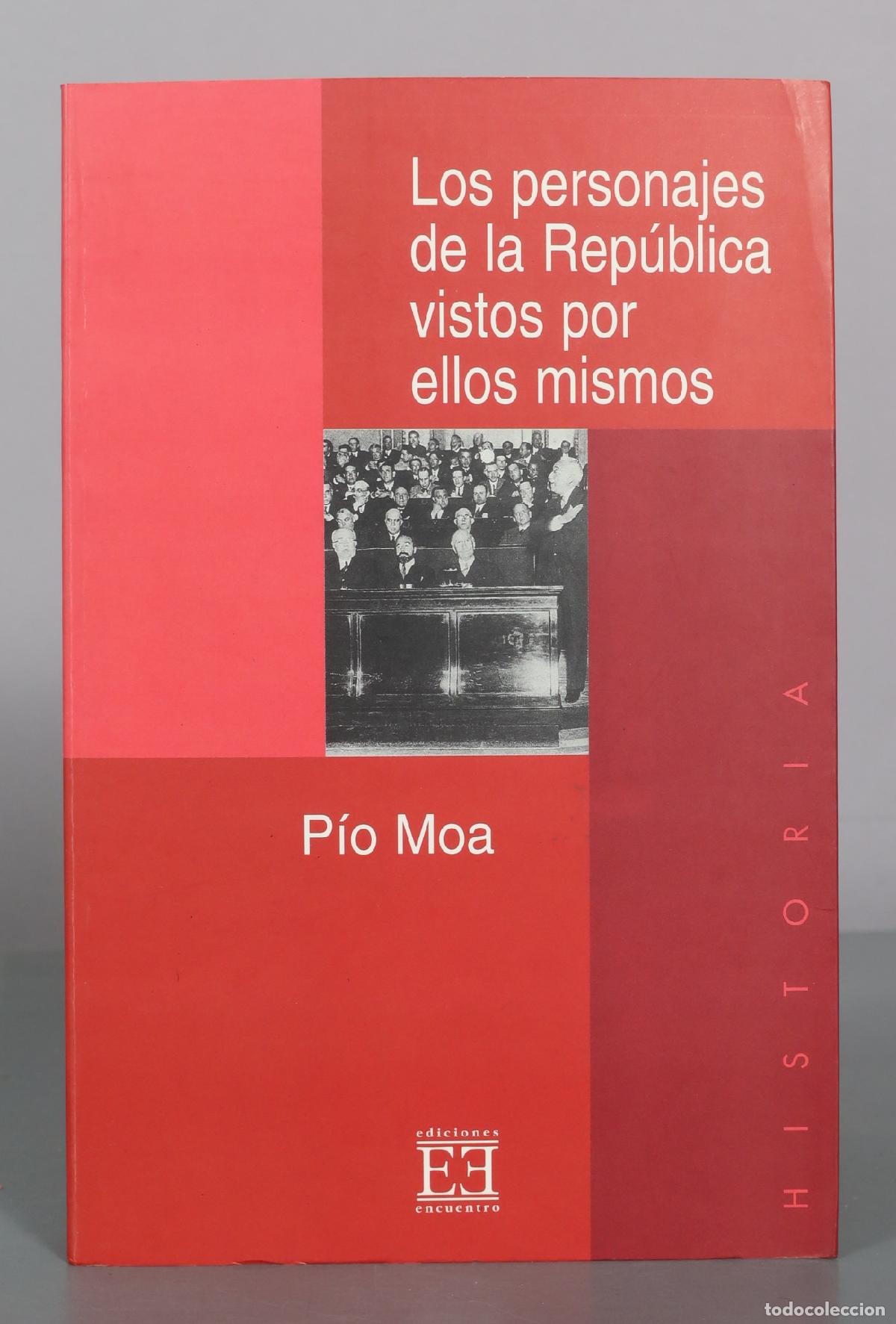 Libros de segunda mano: Los personajes de la Rep&uacute;blica vistos por ellos mismos - P&iacute;o Moa - Ediciones Encuentro