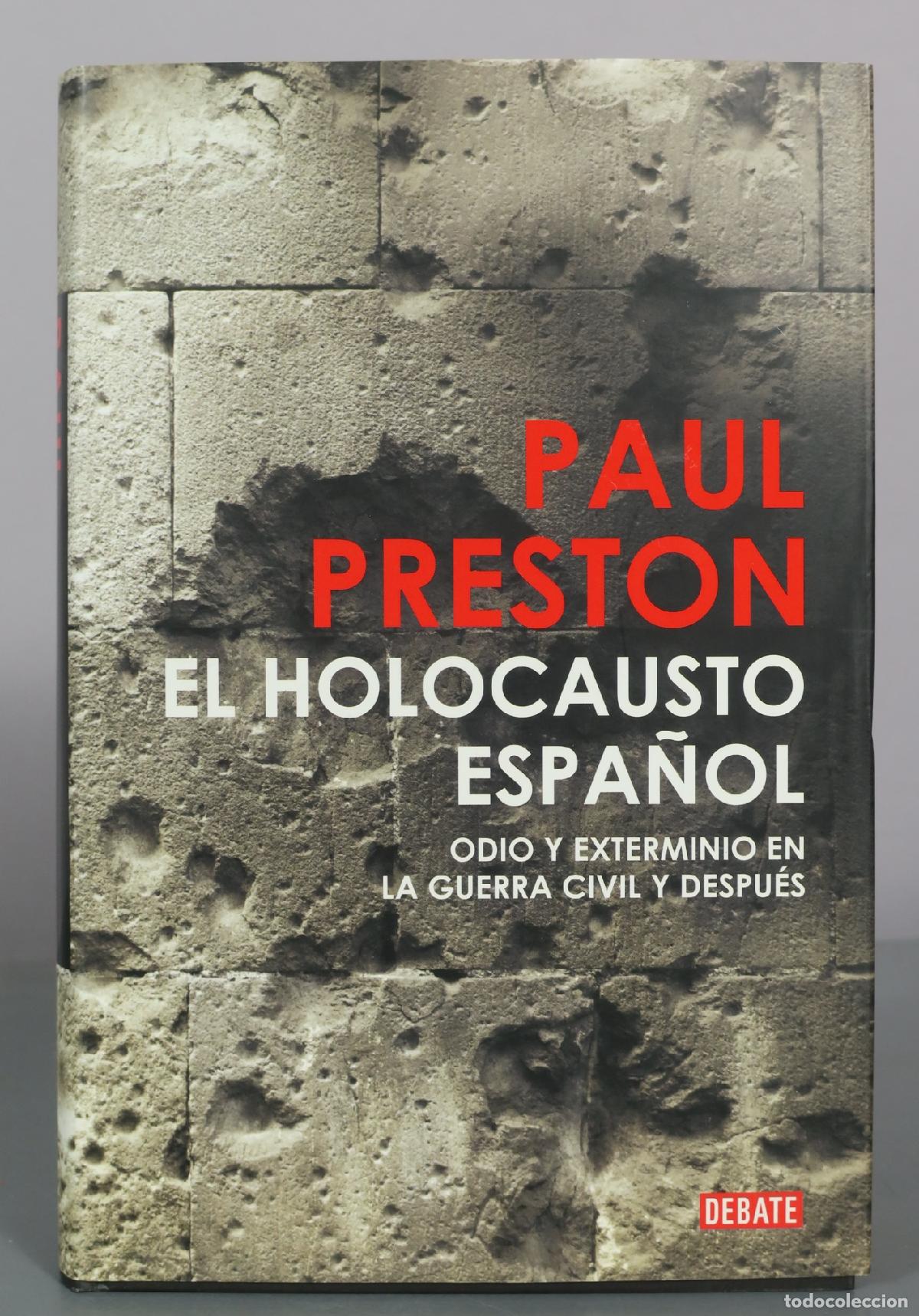 Libros de segunda mano: El holocausto espanol - Odio y exterminio en la guerra civil y despues - Paul Preston - Debate