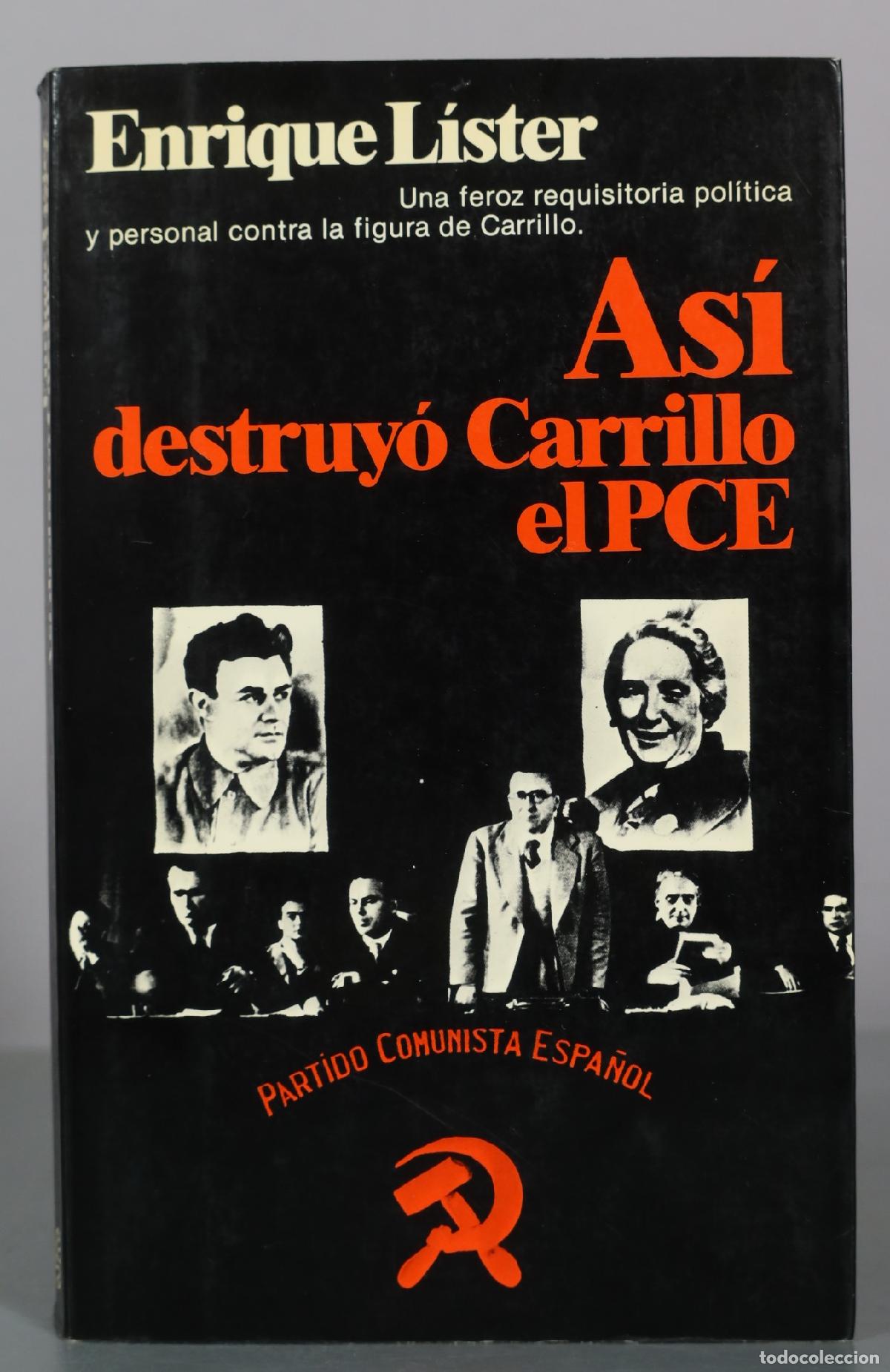 Libros de segunda mano: As&iacute; destruy&oacute; Carrillo el PCE - Enrique L&iacute;ster