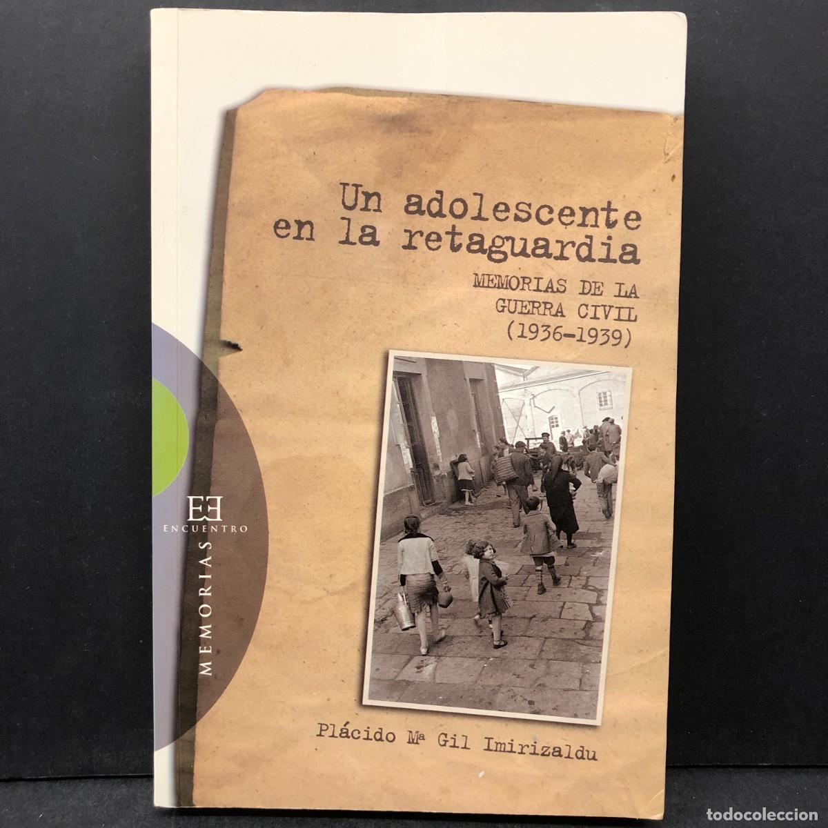 Libros de segunda mano: UN ADOLESCENTE EN LA RETAGUARDIA - MEMORIAS DE LA GUERRA CIVIL (1936-1939) - PL&Aacute;CIDO GIL / 430