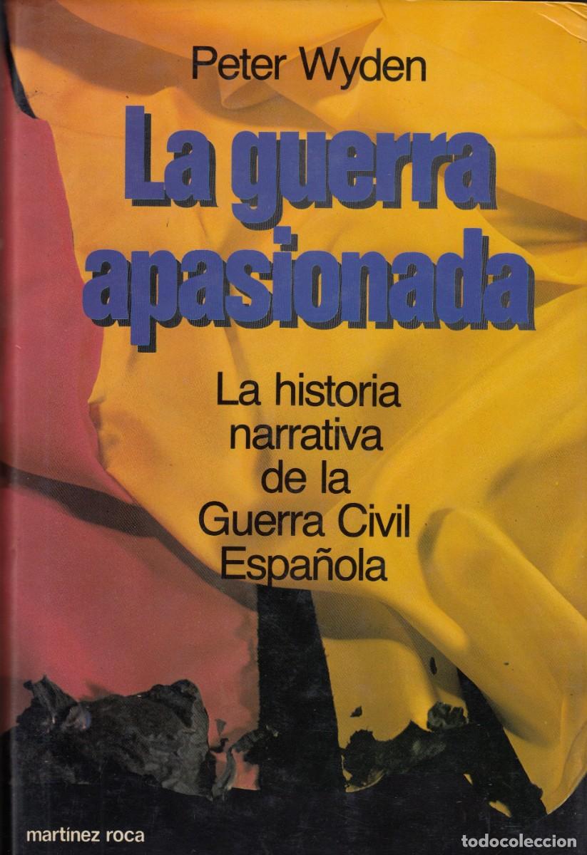 Libros de segunda mano: LA GUERRA APASIONADA. WYDEN. Guerra Civil. SCW. AEF