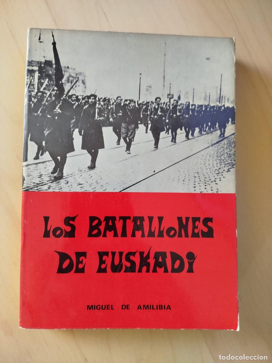 Libros de segunda mano: Los batallones de Euskadi - Miguel de Amilibia - Txertoa