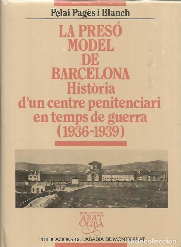 Libros de segunda mano: LA PRES&Oacute; MODEL DE BARCELONA HIST&Ograve;RIA D'UN CENTRE PENITENCIARI EN TEMPS DE GUERRA (1936-1939)-PELAI