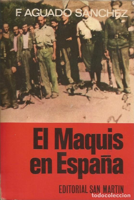Libros de segunda mano: EL MAQUIS EN ESPA&Ntilde;A SU HISTORIA - F. AGUADO SANCHEZ