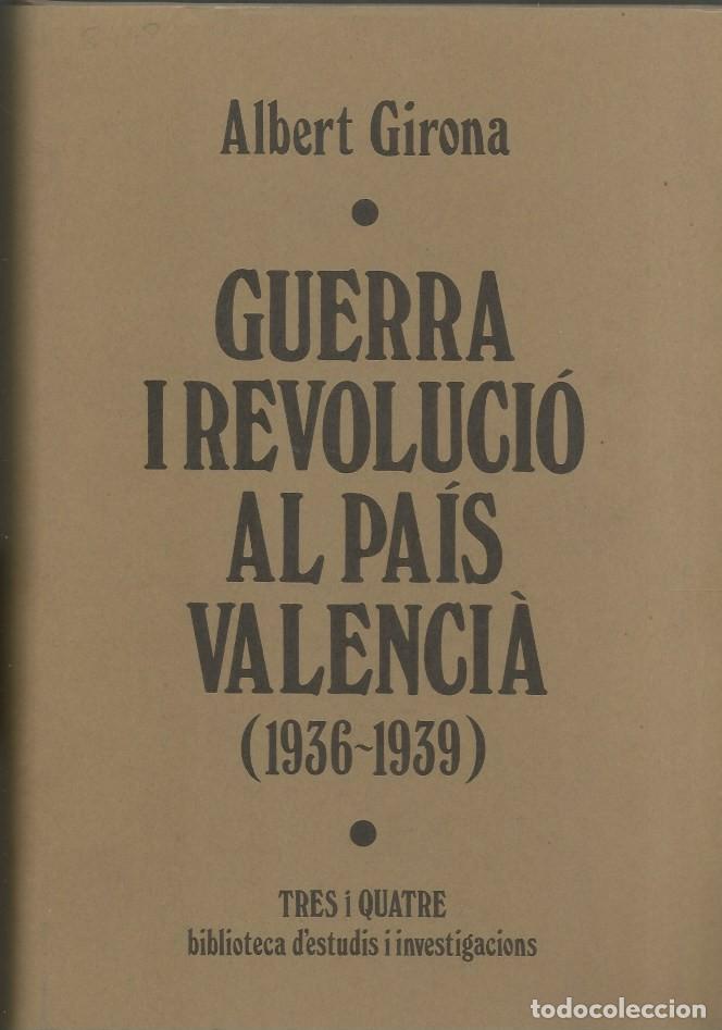 Libros de segunda mano: GUERRA I REVOLUCIO AL PAIS VALENCIA (1936-1939)-ALBERT GIRONA