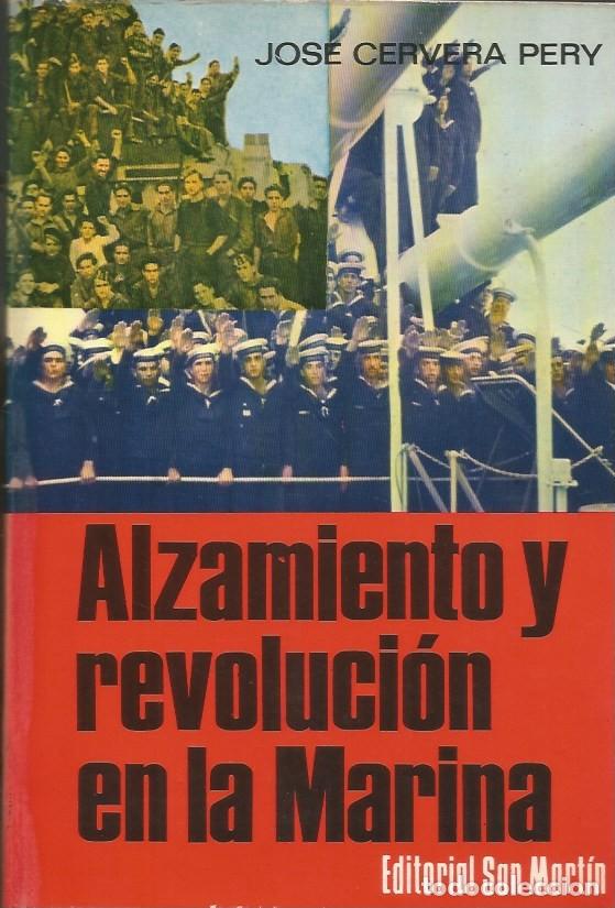Libros de segunda mano: ALZAMIENTO Y REVOLUCI&Oacute;N EN LA MARINA - JOS&Eacute; CERVERA PERY