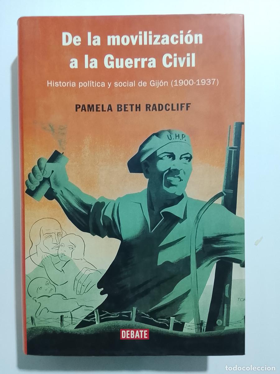 Libros de segunda mano: Pamela Beth Radcliff: De la movilizaci&oacute;n a la Guerra Civil historia pol&iacute;tica y social de Gij&oacute;n