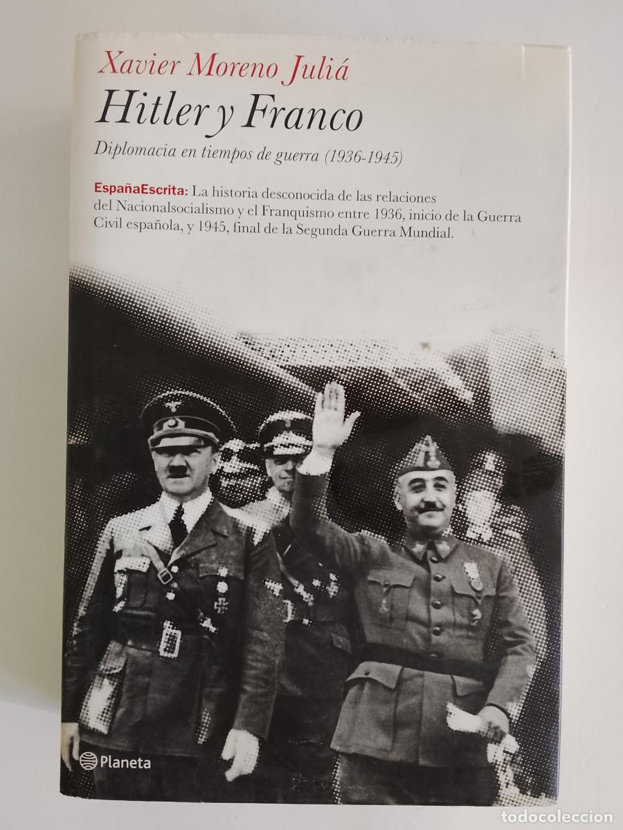 Libros de segunda mano: Xavier Moreno Juli&aacute;: Hitler y franco. Diplomacia en tiempos de guerra (1936-1945)