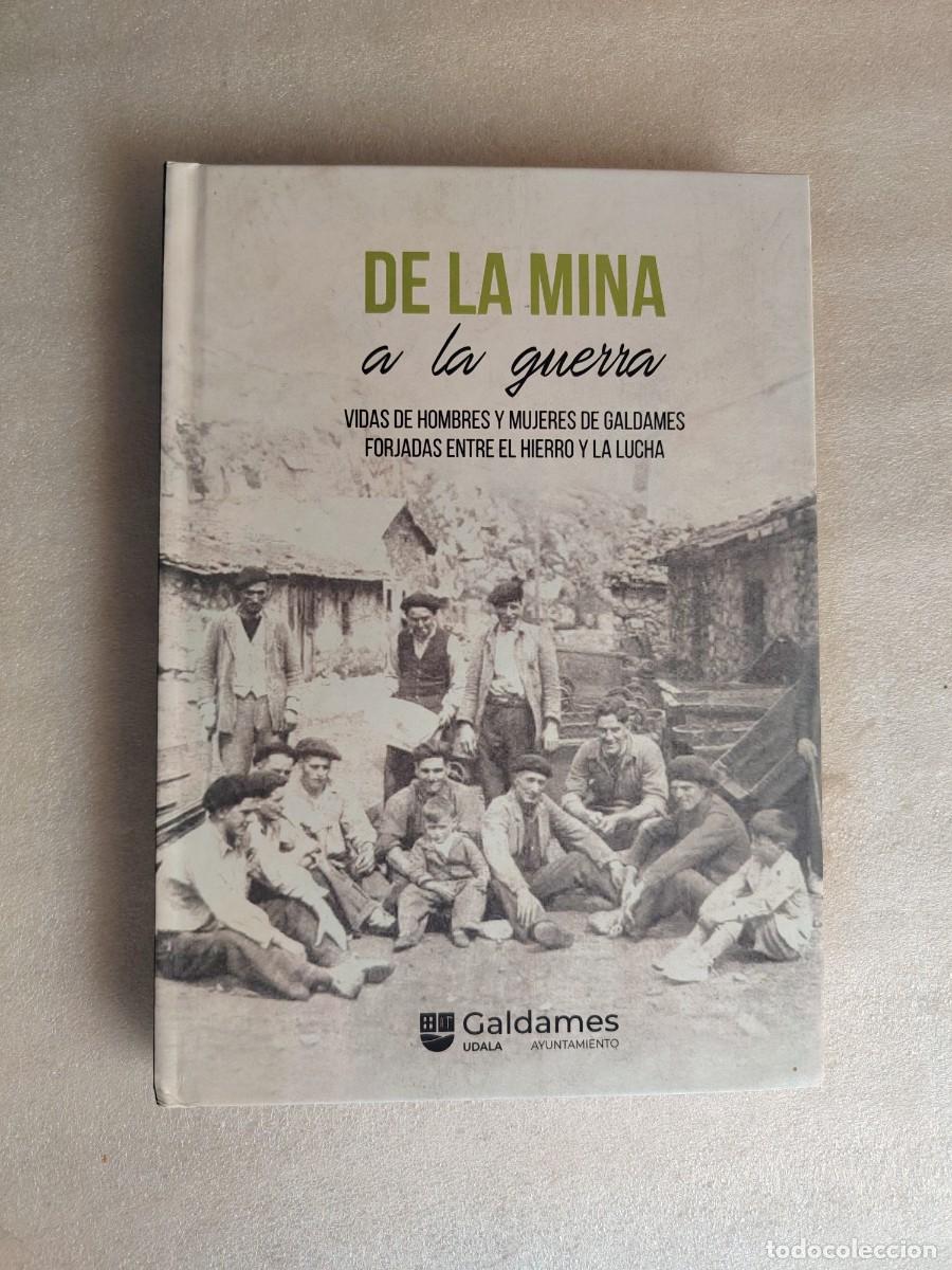 Libri di seconda mano: DE LA MINA A LA GUERRA: VIDAS DE HOMBRES Y MUJERES DE GALDAMES - HISTORIA MINERA Y GUERRA CIVIL EN V