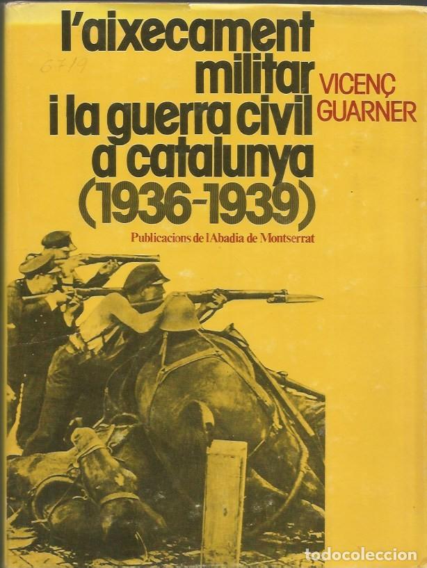 Livros em segunda m&atilde;o: L'AIXECAMENT MILITAR I LA GUERRA CIVIL A CATALUNYA (1936-1939)-VICEN&Ccedil; GUARNER