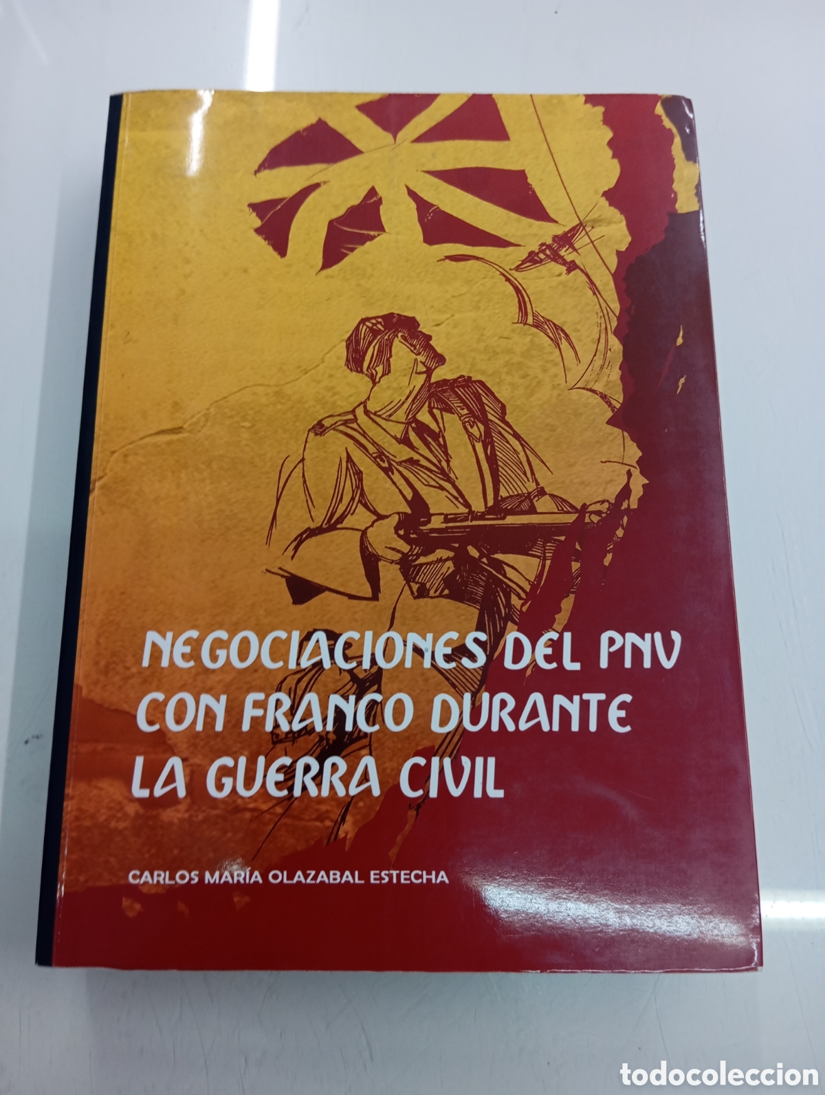 Second hand books: NEGOCIACIONES DEL PNV CON FRANCO DURANTE LA GUERRA CIVIL CARLOS M&ordf; OLAZABAL NACIONALISMO PAIS VASCO
