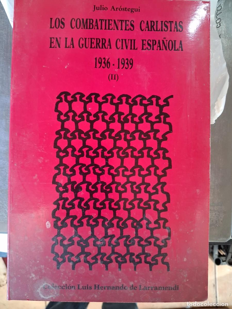 Livres d'occasion: Los combatientes carlistas en la guerra civil espa&ntilde;ola Julio de Arostegui
