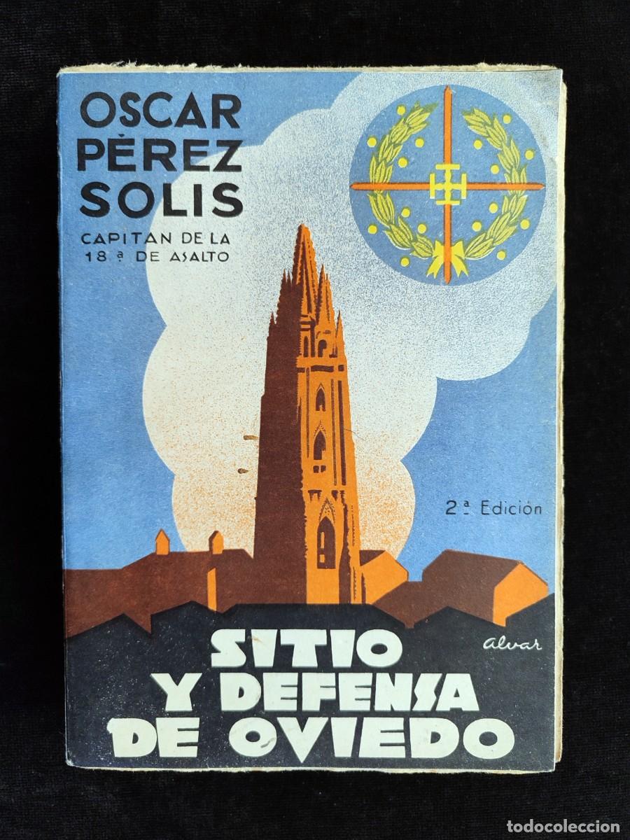 Second hand books: SITIO Y DEFENSA DE OVIEDO, OSCAR P&Eacute;REZ SOLIS. 2&ordf; ED. AFRODISIO AGUADO, 1938