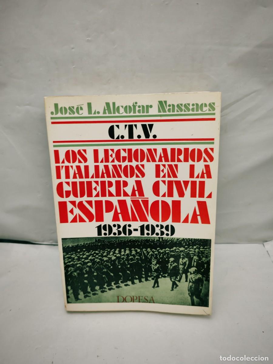 Libri di seconda mano: C.T.V. Los legionarios italianos en la Guerra Civil Espa&ntilde;ola 1936-1939 (Primera edici&oacute;n)