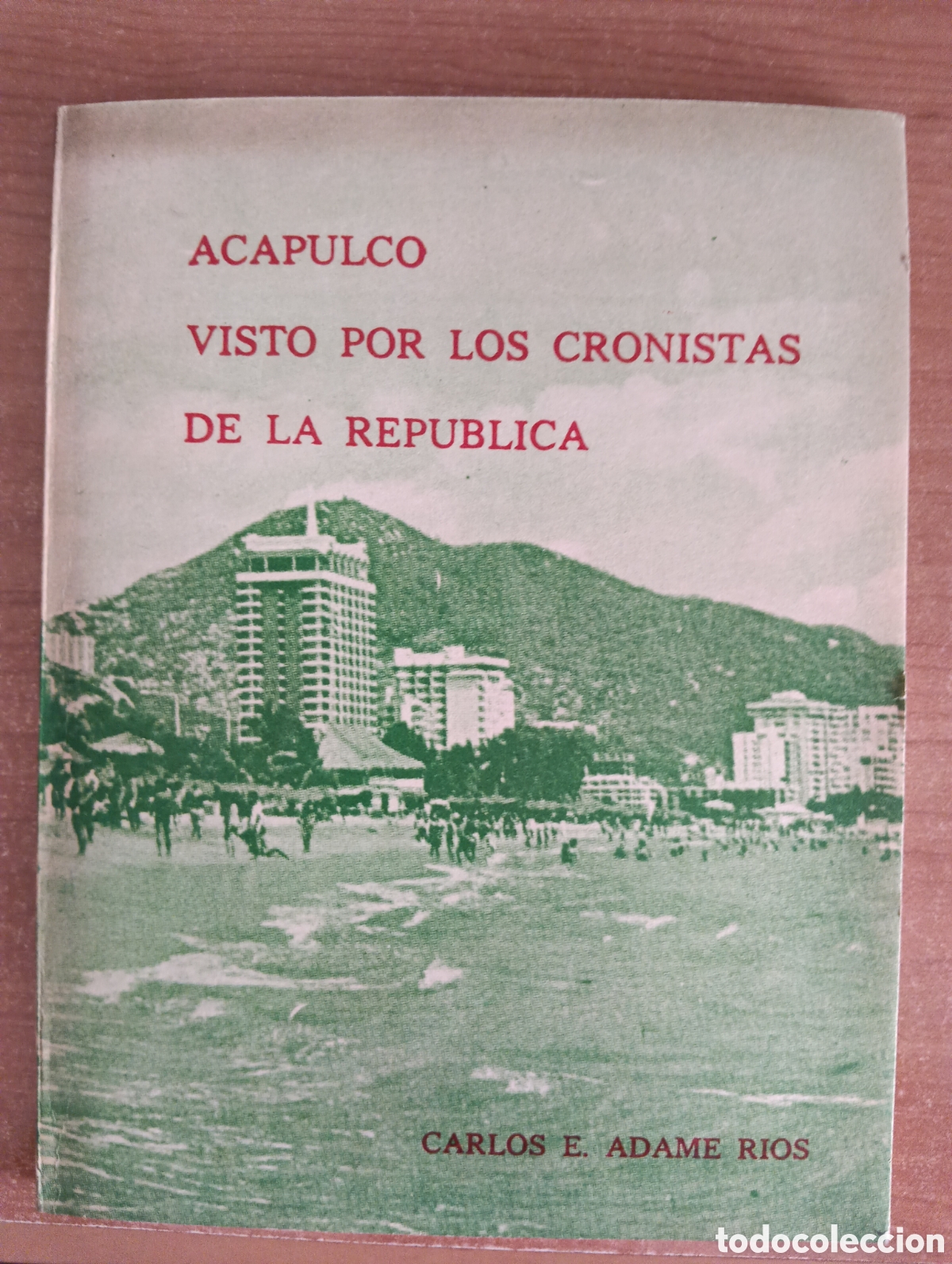 Gebrauchte B&uuml;cher: Acapulco visto por los cronistas de la Rep&uacute;blica, Carlos E. Adame R&iacute;os