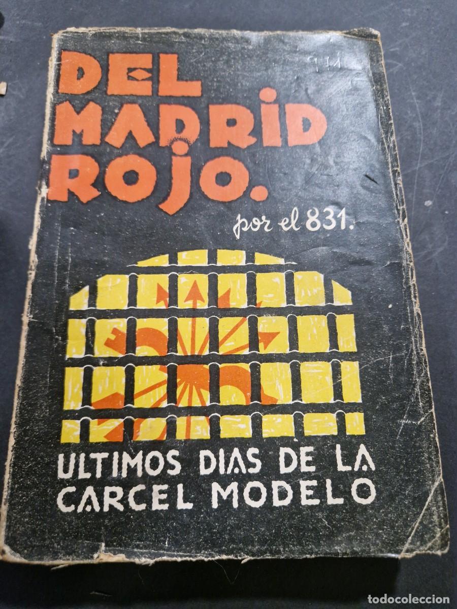 Libros de segunda mano: DEL MADRID ROJO, &Uacute;LTIMOS D&Iacute;AS DE LA C&Aacute;RCEL MODELO, EL PRESO 831