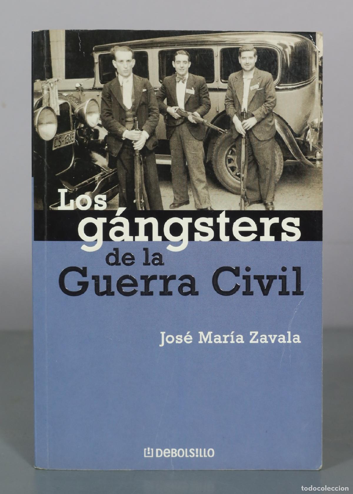 Libros de segunda mano: Los g&aacute;ngsters de la Guerra Civil - Jos&eacute; Mar&iacute;a Zavala - Debolsillo