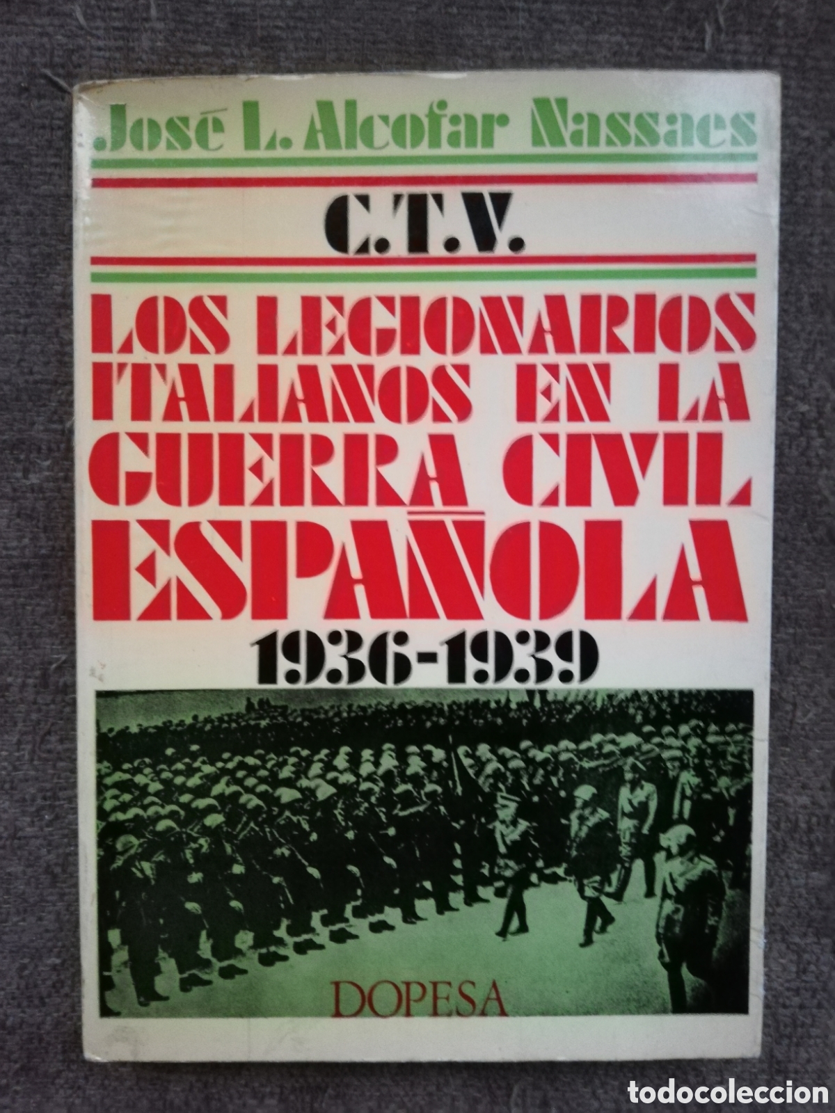 Libri di seconda mano: Los legionarios italianos en la guerra civil espa&ntilde;ola. 1936-1939, de Jos&eacute; L. Alcofar Nassaes