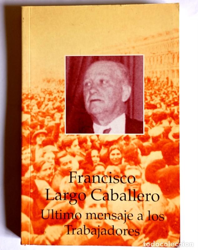 Libros de segunda mano: ULTIMO MENSAJE A LOS TRABAJADORES - FRANCISCOLARGO CABALLERO