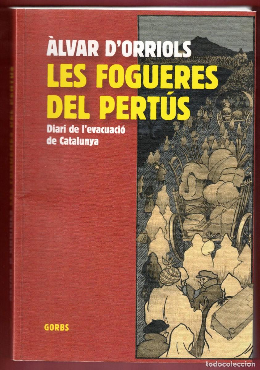Libros de segunda mano: LES FOGUERES DEL PERT&Uacute;S - Diari de l&rsquo;evacuaci&oacute; a Catalunya - ALVAR D&rsquo;ORRIOLS