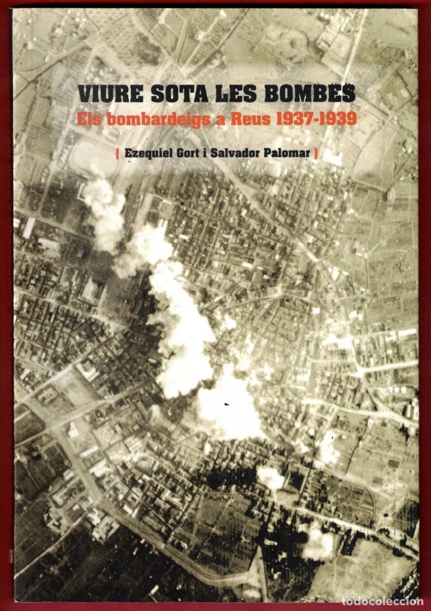 Libros de segunda mano: VIURE SOTA LES BOMBES - Els bombardeigs a Reus 1937-1939 - L &rsquo;Arxiu Municipal de Reus - 2010