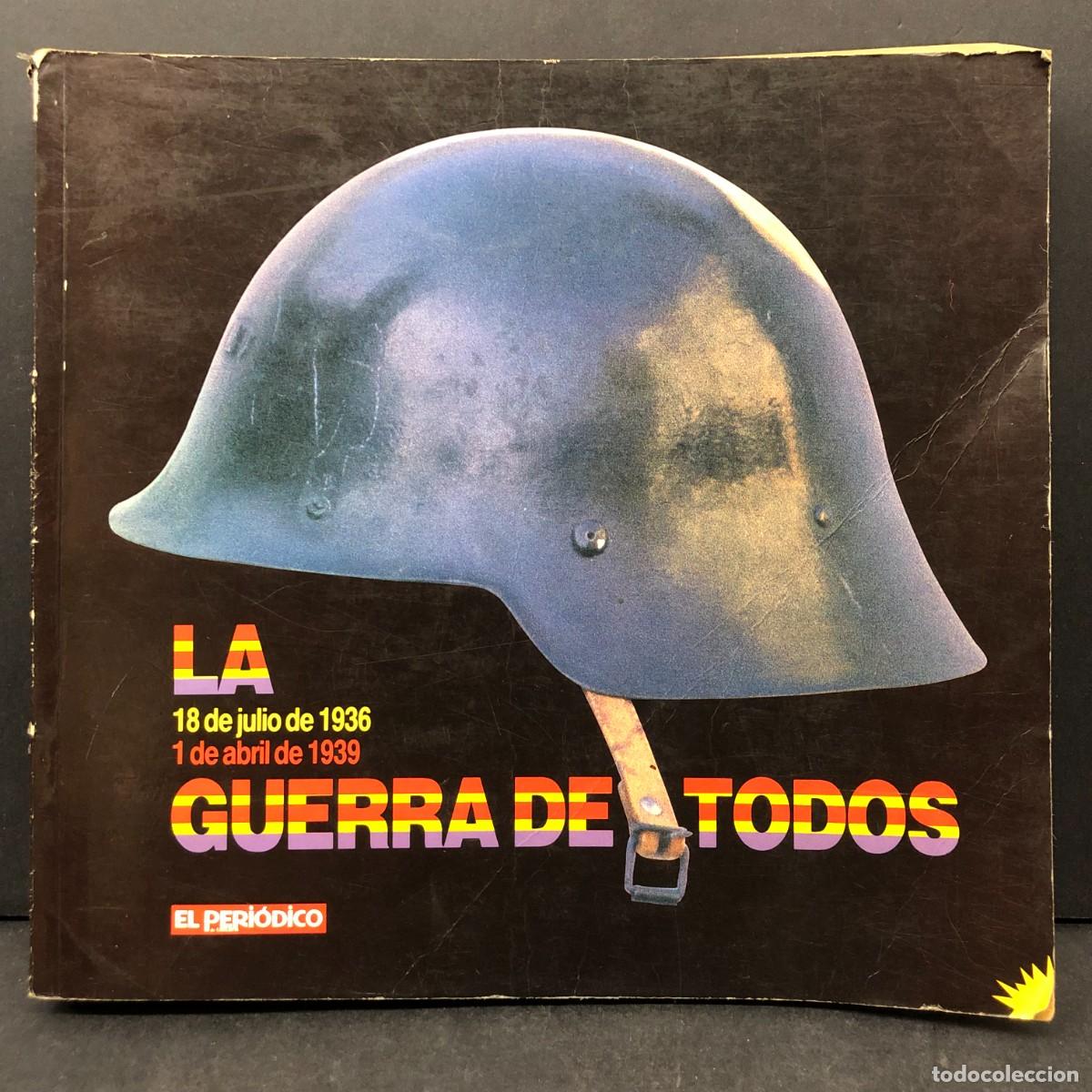 Libros de segunda mano: LA GUERRA DE TODOS - 18 DE JULIO DE 1936, 1 DE ABRIL DE 1939 - EL PERI&Oacute;DICO DE CATALU&Ntilde;A / 1271