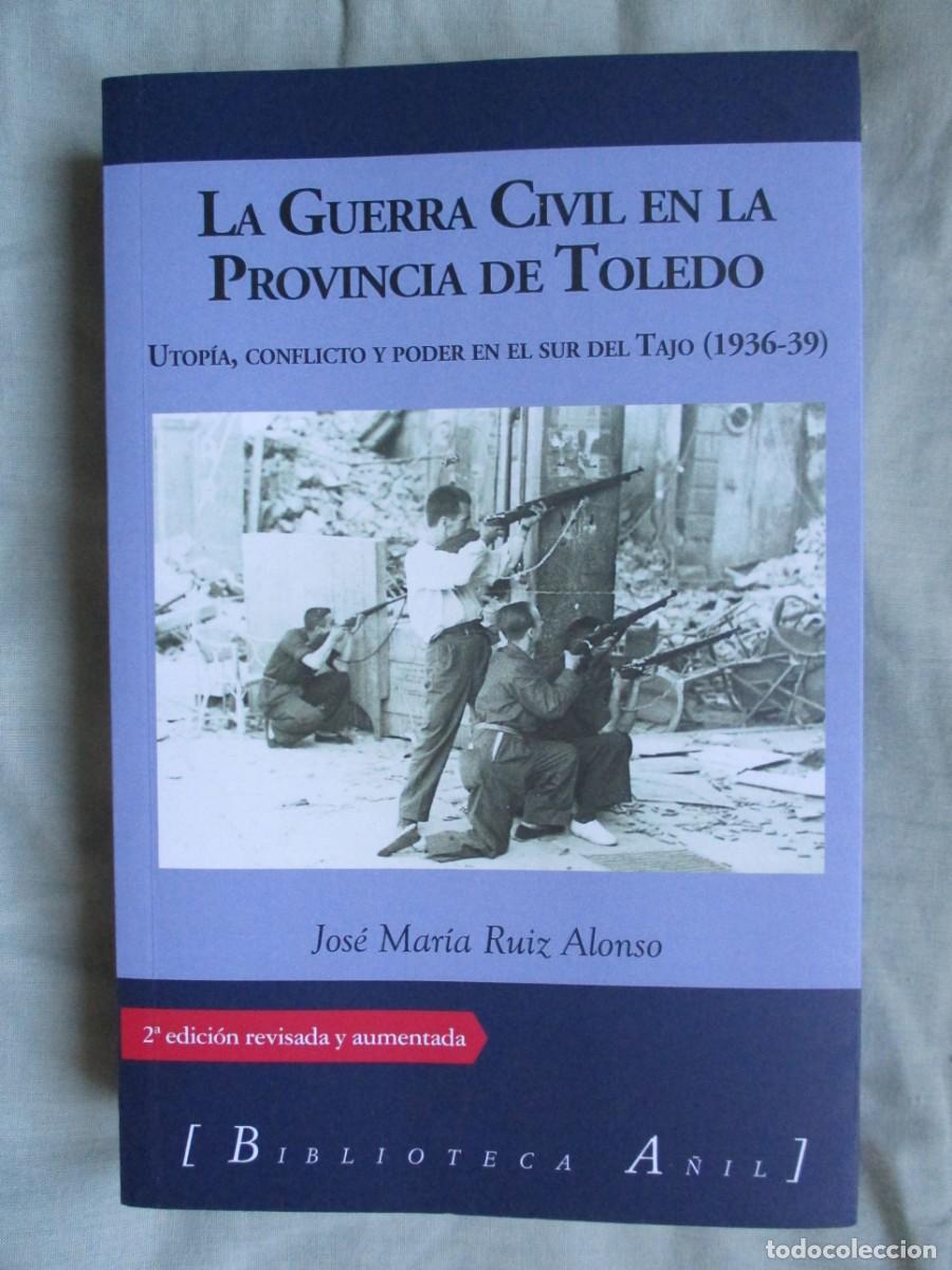 Libros de segunda mano: LA GUERRA CIVIL EN LA PROVINCIA DE TOLEDO, UTOPIA, CONFLICTO Y PODER EN EL SUR DEL TAJO(1939-39)