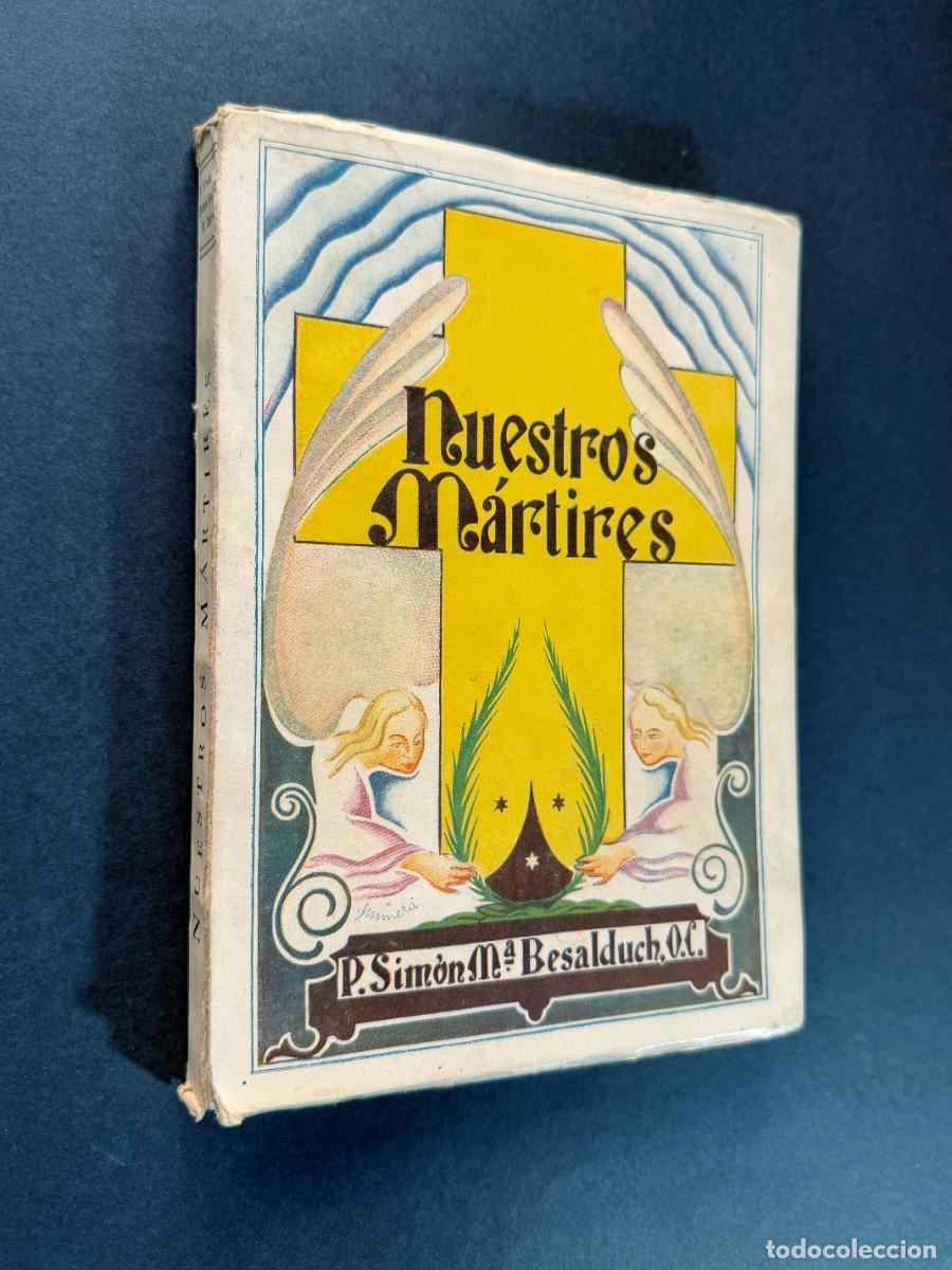 Libros de segunda mano: NUESTROS M&Aacute;RTIRES / RELIGIOSOS CARMELITAS ASESINADOS EN ESPA&Ntilde;A 1936-39 / P. SIM&Oacute;N BESALDUCH / 1940