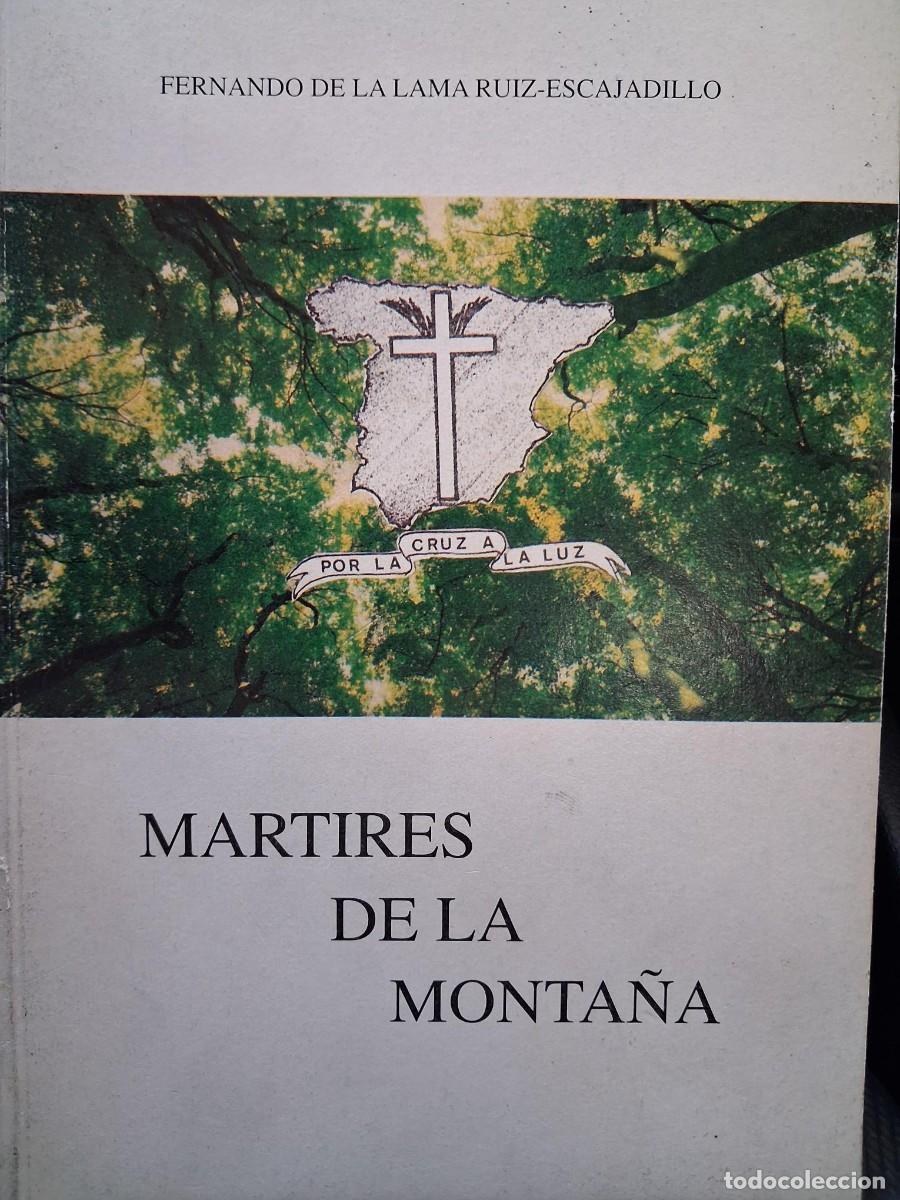 Libros de segunda mano: M&Aacute;RTIRES DE LA MONTA&Ntilde;A EN NUESTRA CRUZADA ESPA&Ntilde;OLA DE LIBERACI&Oacute;N 1936-1937 FERNANDO DE LA LAMA RUIZ