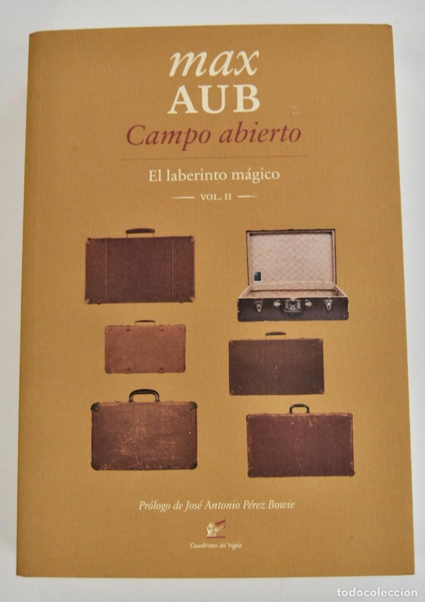 Libros de segunda mano: Max Aub. &rdquo;Campo Abierto -El Laberinto M&aacute;gico-&rdquo; (Vol.II). Cuadernos del Vig&iacute;a. 1&ordf; edici&oacute;n, 2017.