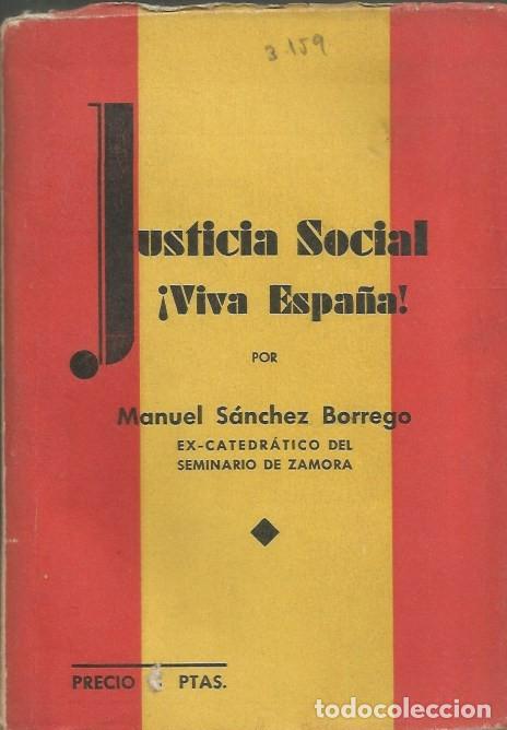 Libros de segunda mano: JUSTICIA SOCIAL &iexcl;VIVA ESPA&Ntilde;A! por MANUEL S&Aacute;NCHEZ BORREGO