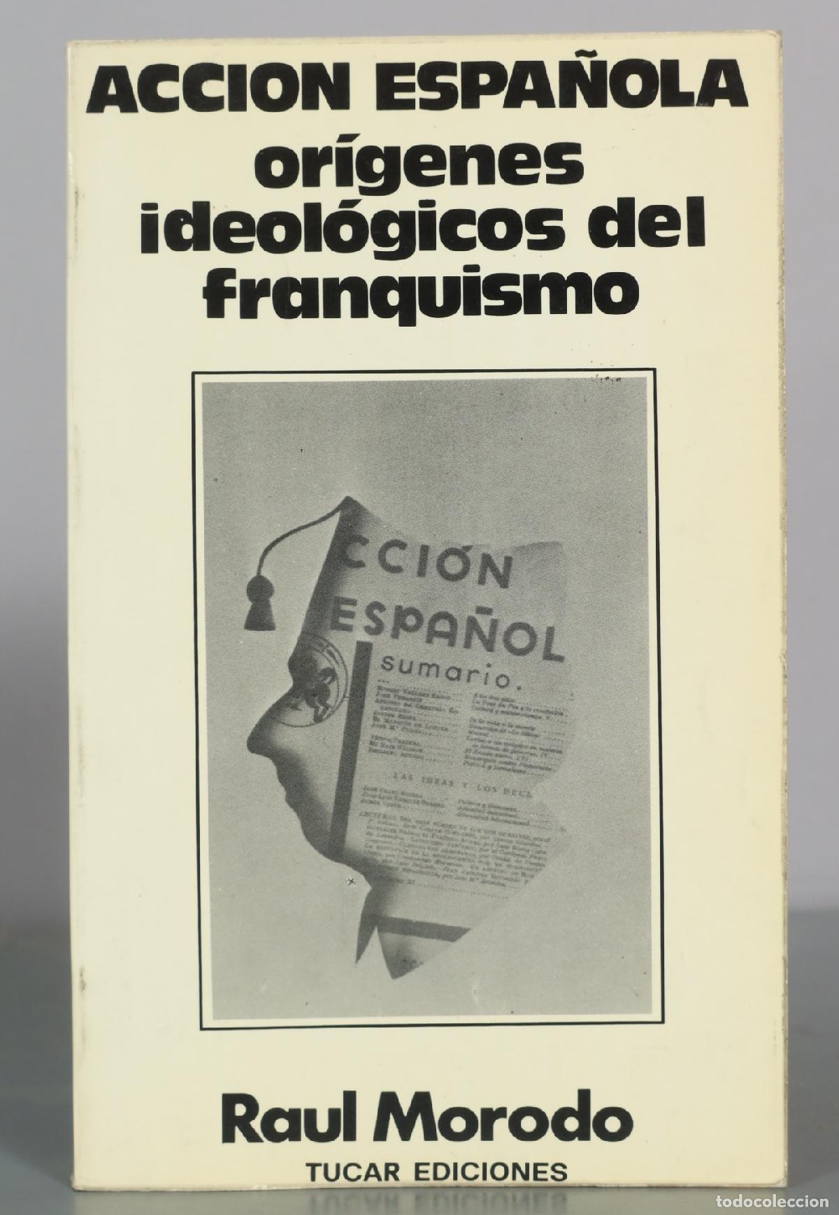 Libros de segunda mano: Acci&oacute;n Espa&ntilde;ola - Or&iacute;genes ideol&oacute;gicos del franquismo - Raul Morodo - Tucar Ediciones