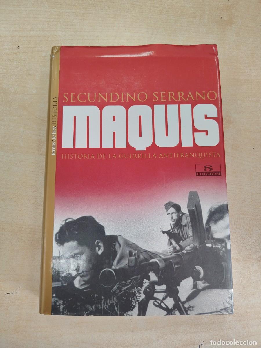 Libros de segunda mano: MAQUIS: HISTORIA DE LA GUERRILLA ANTIFRANQUISTA - SECUNDINO SERRANO (TEMAS DE HOY TAPA DURA 8&ordf; ED)