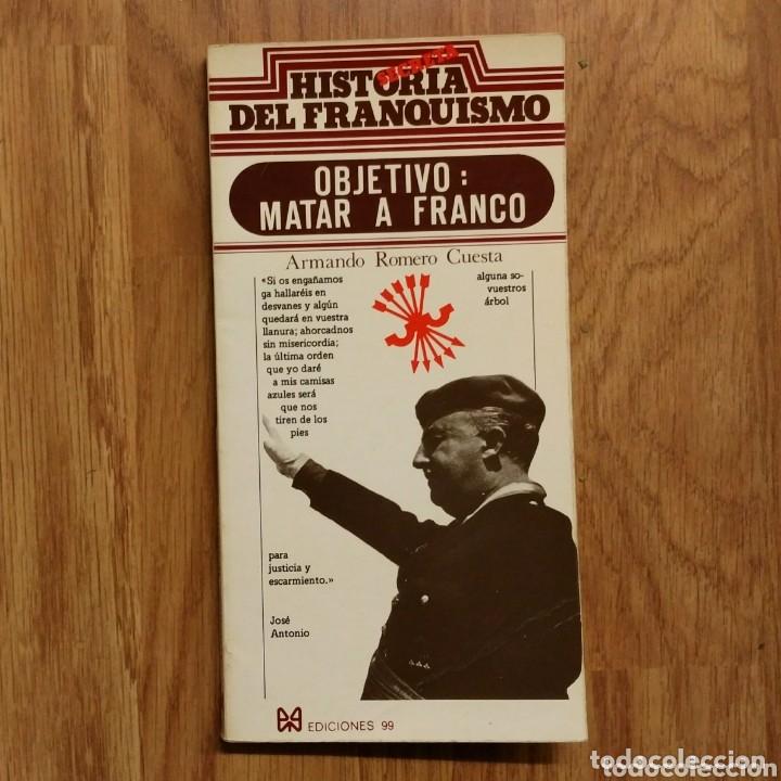 Libri di seconda mano: Objetivo: Asesinar a Franco - Armando Romero Cuesta - Ediciones 99 - Historia Secreta del Franquismo