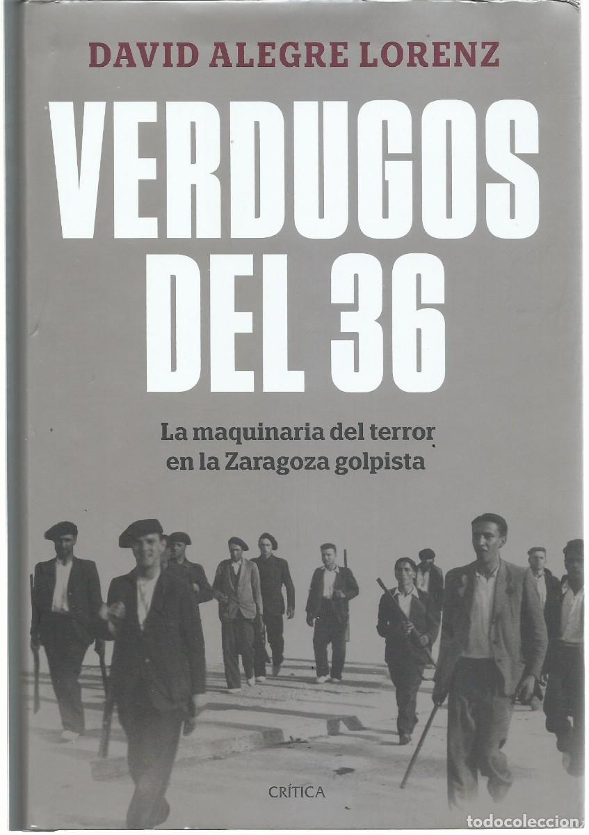 Libros de segunda mano: David ALEGRE LORENZ : Verdugos del 36 (La maquinaria del terror en la Zaragoza golpista). 2025