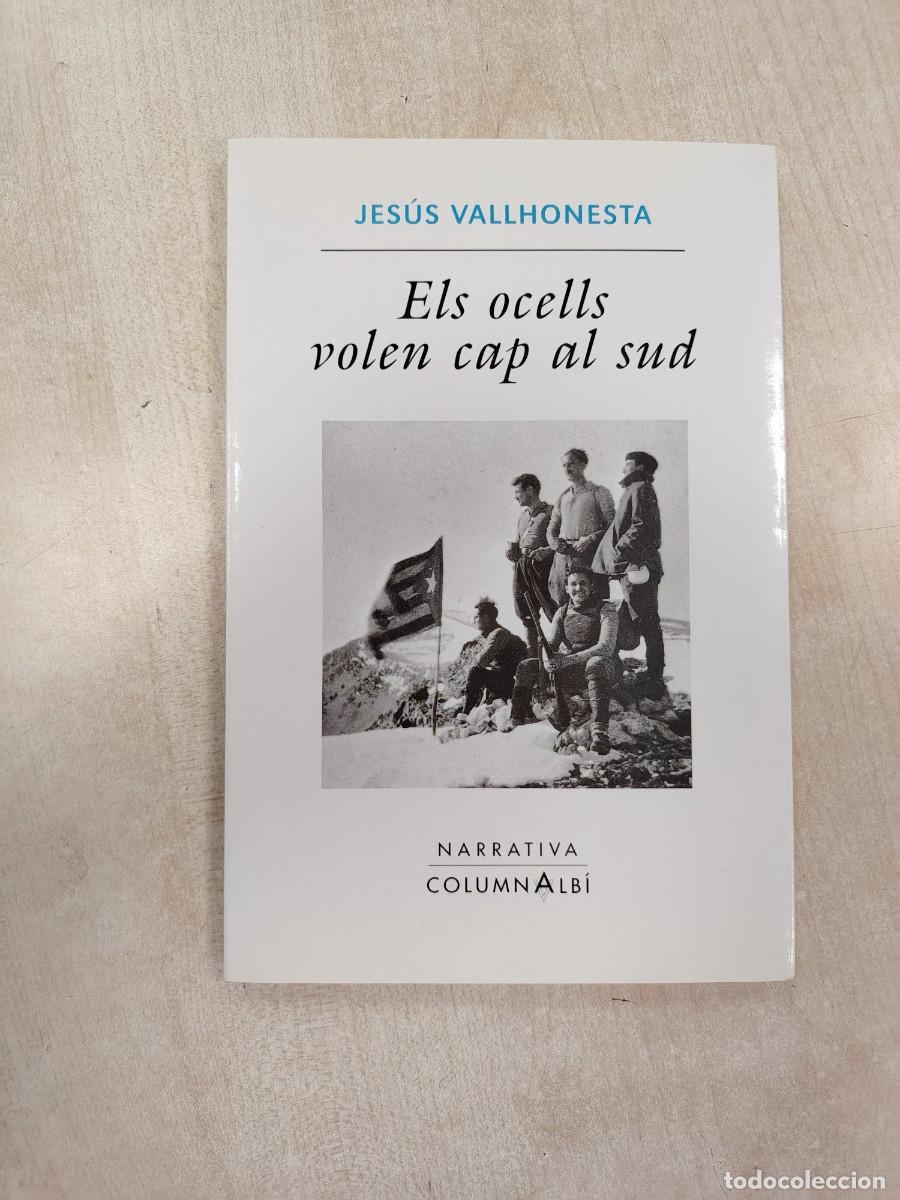 Libros de segunda mano: ELS OCELLS VOLEN CAP AL SUD - JES&Uacute;S VALLHONESTA (NARRATIVA COLUMNA ALB&Iacute; GUERRA CIVIL)