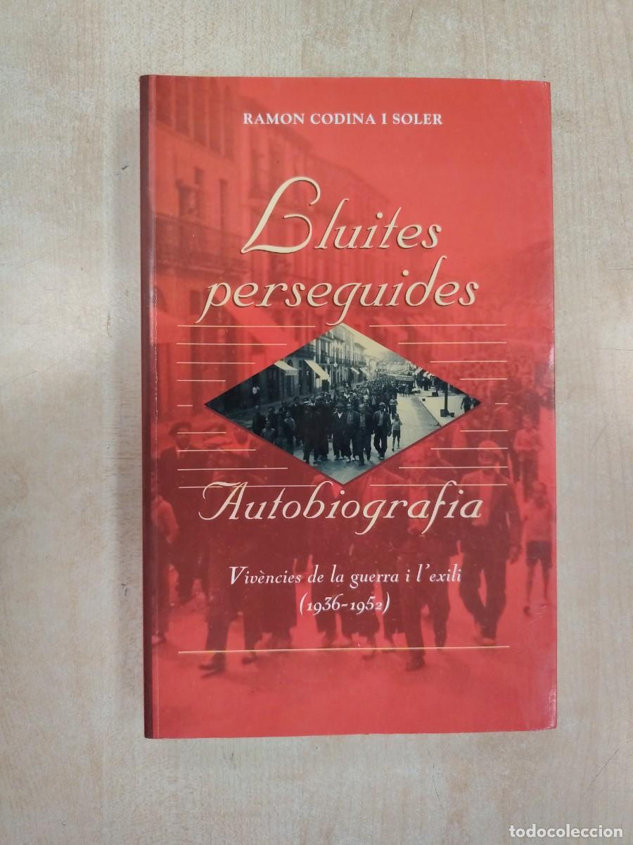 Libros de segunda mano: LLUITES PERSEGUIDES: GUERRA EXILI Y CAMPOS - RAMON CODINA SOLER (CENTRE ESTUDIS BAGES MEM&Ograve;RIA
