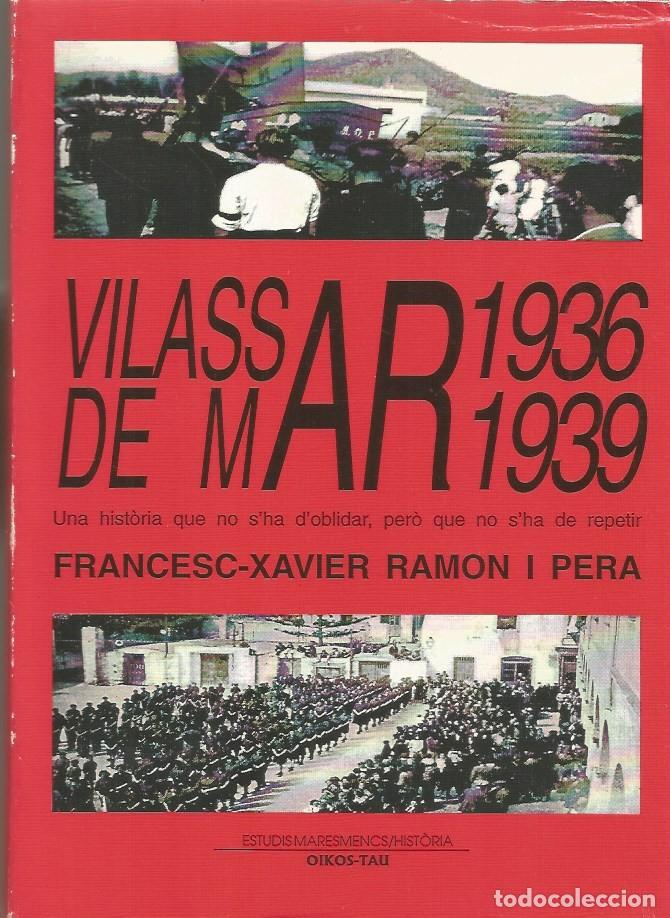 Libros de segunda mano: VILASSAR DE MAR 1936-1939 - FRANCESC-XAVIER RAMON i PERA