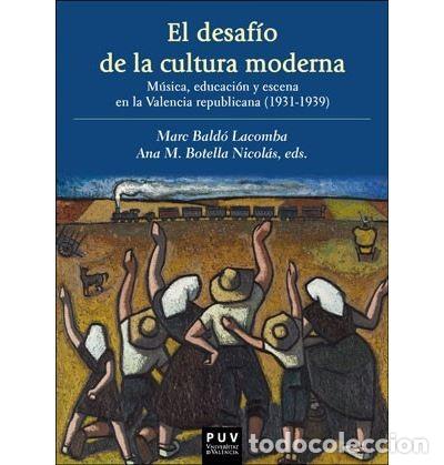 Libros de segunda mano: El desaf&iacute;o de la cultura moderna: M&uacute;sica, educaci&oacute;n y escena en la Valencia republicana 1931-1939