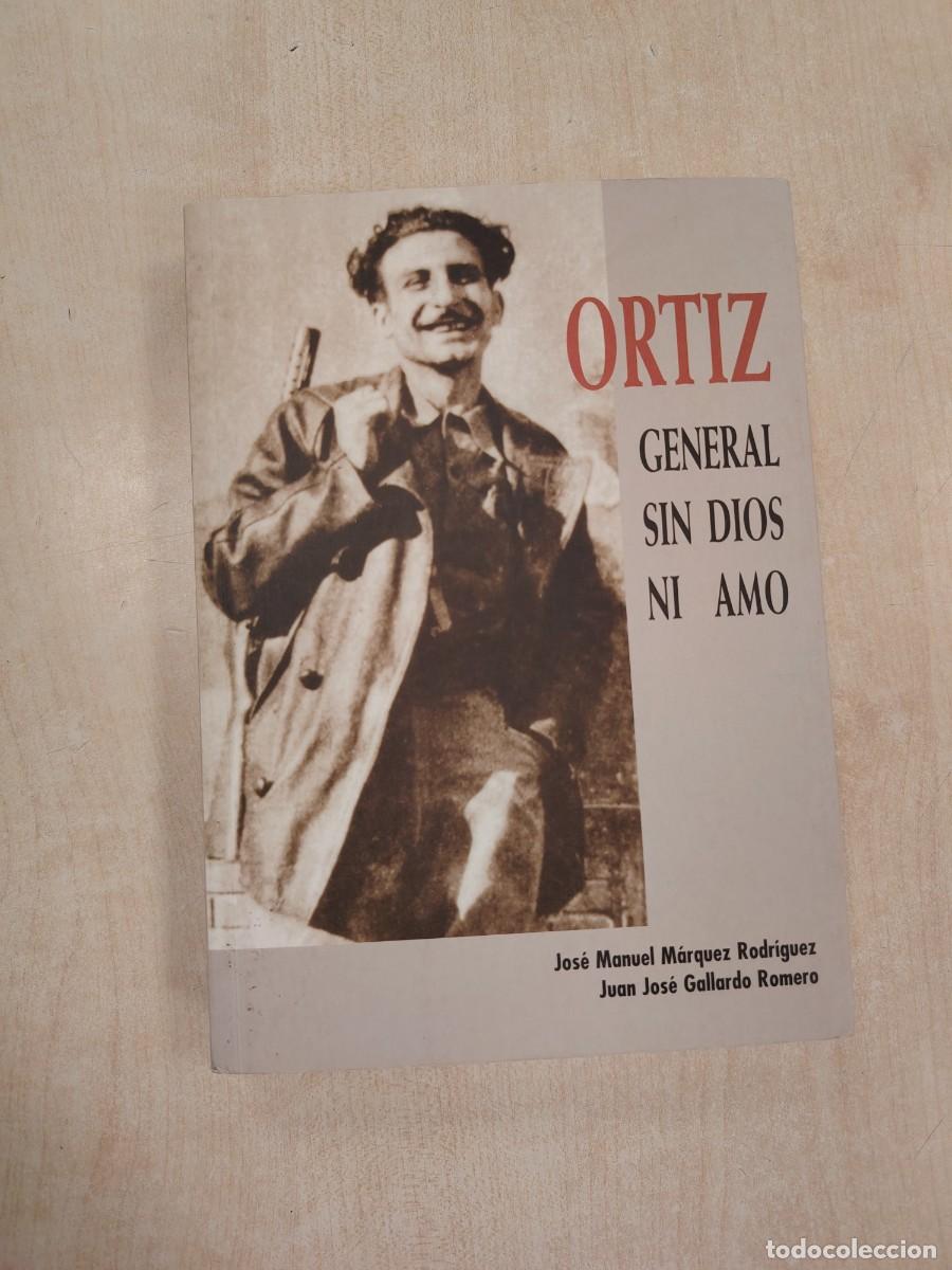 Libros de segunda mano: ORTIZ: GENERAL SIN DIOS NI AMO - J.M. M&Aacute;RQUEZ Y J.J. GALLARDO (HISTORIA CNT FAI GUERRA CIVIL)