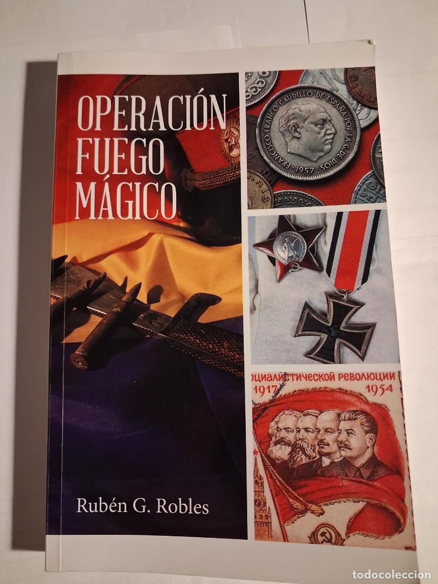 Libros de segunda mano: OPERACI&Oacute;N FUEGO M&Aacute;GICO. - RUB&Eacute;N G. ROBLES. GUERRA CIVIL ESPA&Ntilde;OLA