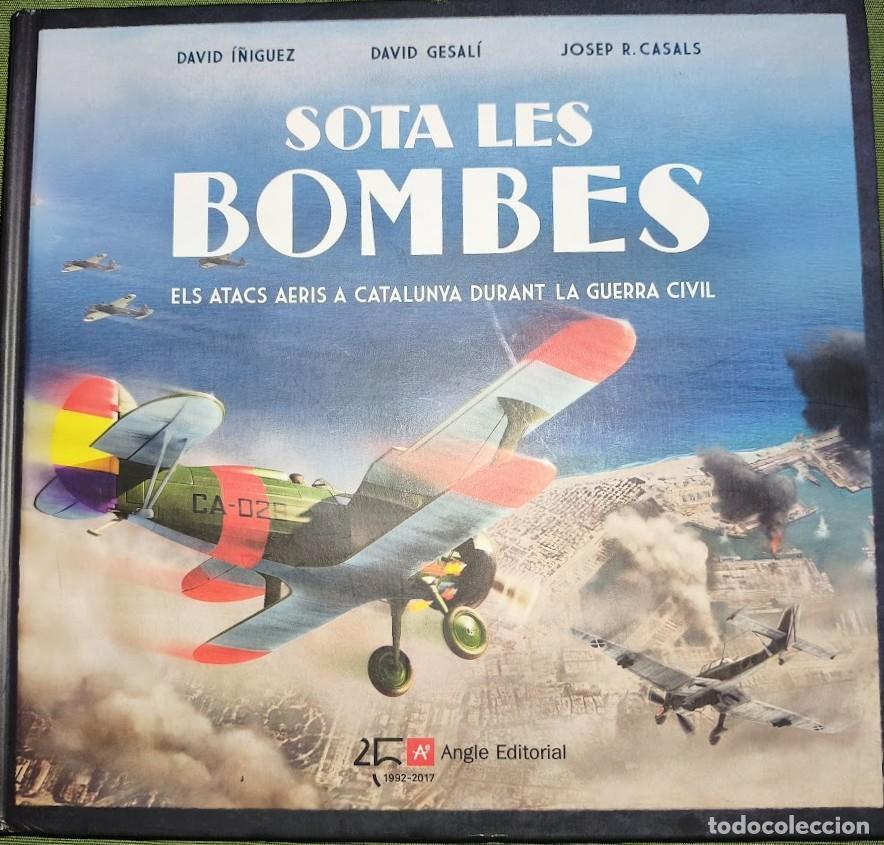Libros de segunda mano: SOTA LES BOMBES ELS ATACS AERIS A CATALUNYA DURANT LA GUERRA CIVIL-DAVID I&Ntilde;IGUEZ, DAVID GESAL&Iacute;,JOSE