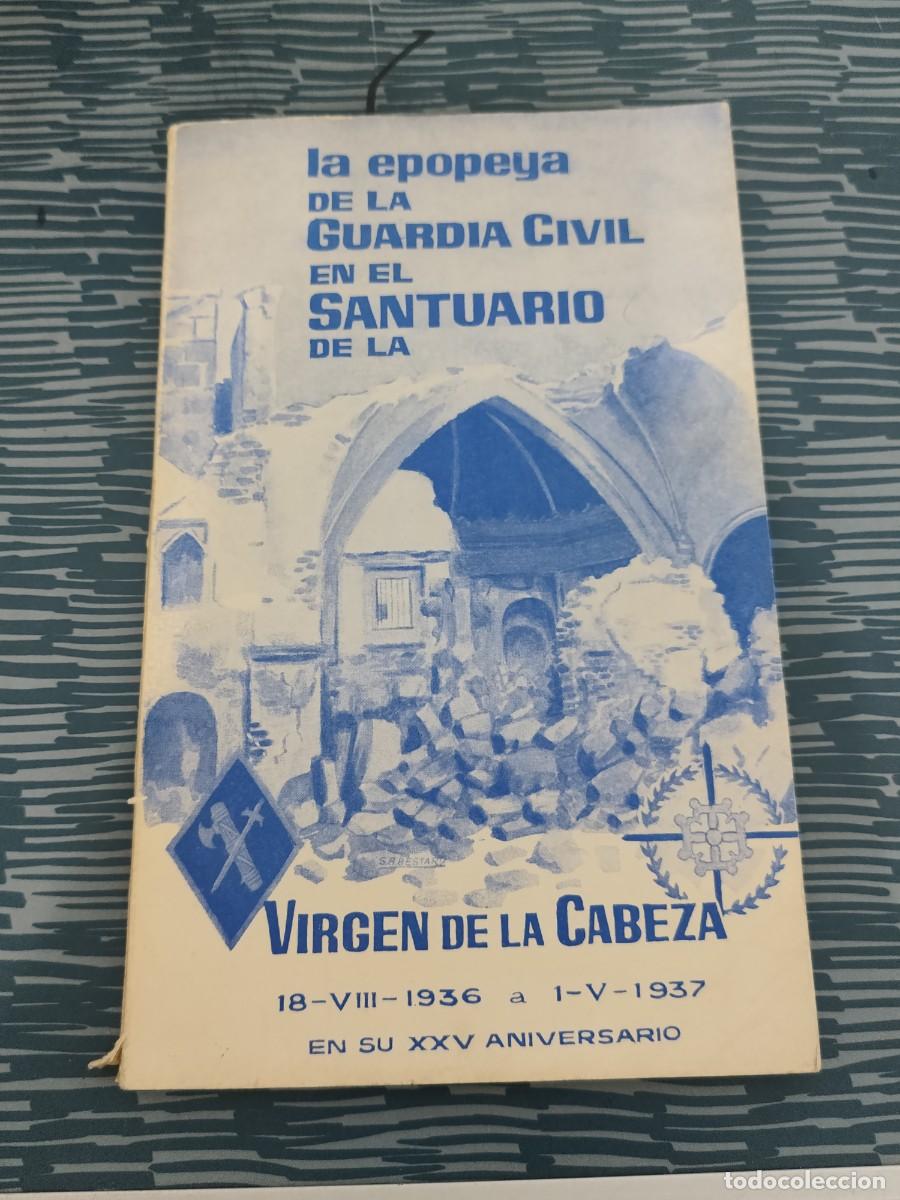 Libros de segunda mano: LA EPOPEYA DE GUARDIA CIVIL EN EL SANTUARIO DE LA VIRGEN DE LA CABEZA,18-VIII-1936 A 1-V-1937.