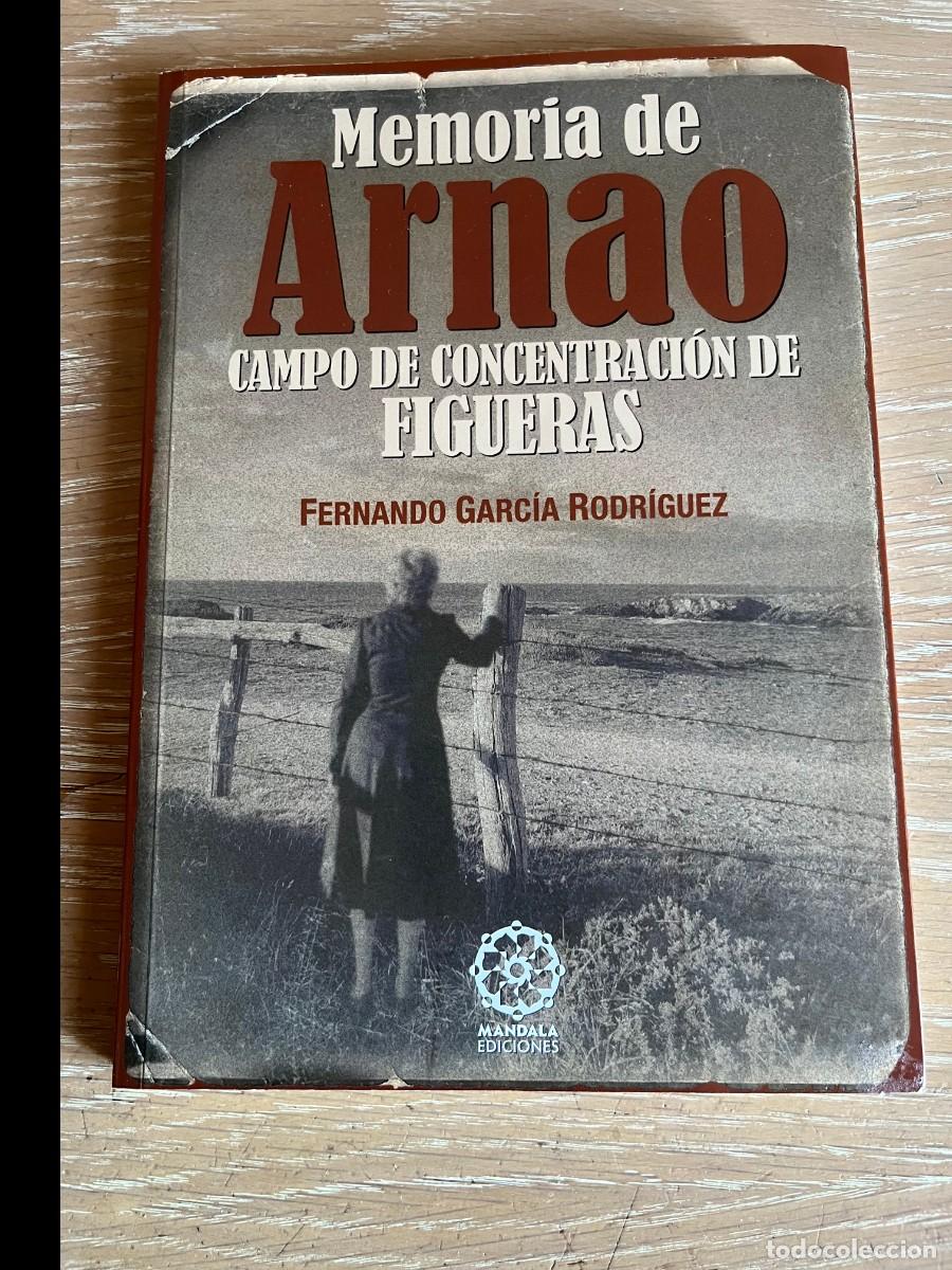 Libros de segunda mano: MEMORIA DE ARNAO.CAMPO DE CONCENTRACI&Oacute;N DE FIGUERAS. Fernando Garc&iacute;a Rodr&iacute;guez