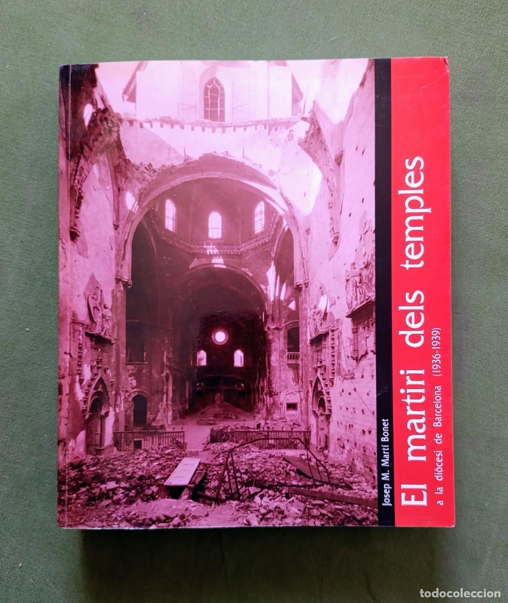 Libros de segunda mano: EL MARTIRI DELS TEMPLES A LA DI&Ograve;CESI DE BARCELONA (1936-1939) - JOSEP M. MART&Iacute; BONET.