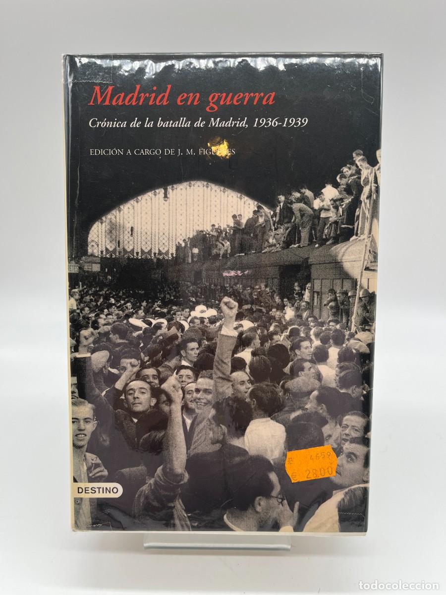 Libros de segunda mano: MADRID EN GUERRA - CRONICA DE LA BATALLA DE MADRID Edici&oacute;n de J.M. Figueres (Ed. Destino)