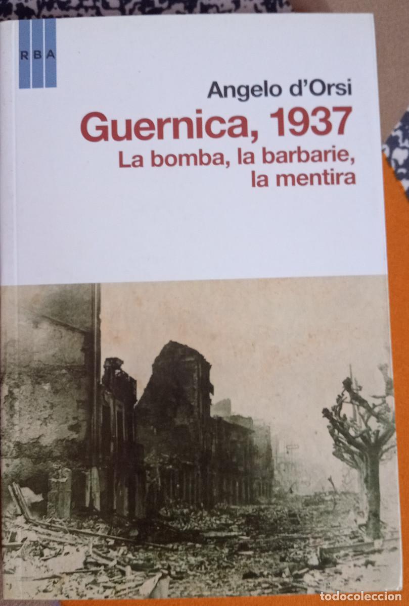 Libros de segunda mano: Guernica, 1937. La bomba, la barbarie, la mentira &ndash; Angelo d&rsquo;Orsi &ndash; RBA &ndash; 1.&ordf; edici&oacute;n 2011