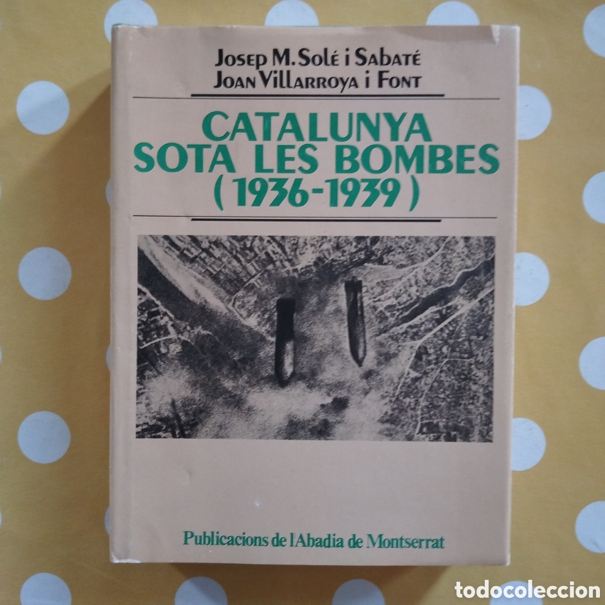 Libros de segunda mano: CATALUNYA SOTA LES BOMBES (1936-1939) JOSEP M. SOL&Eacute; I SABAT&Eacute; JOAN VILLARROYA I FONT