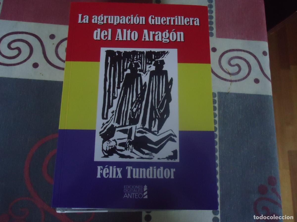 Libros de segunda mano: LA AGRUPACION GUERRILLERA DEL ALTO ARAGON