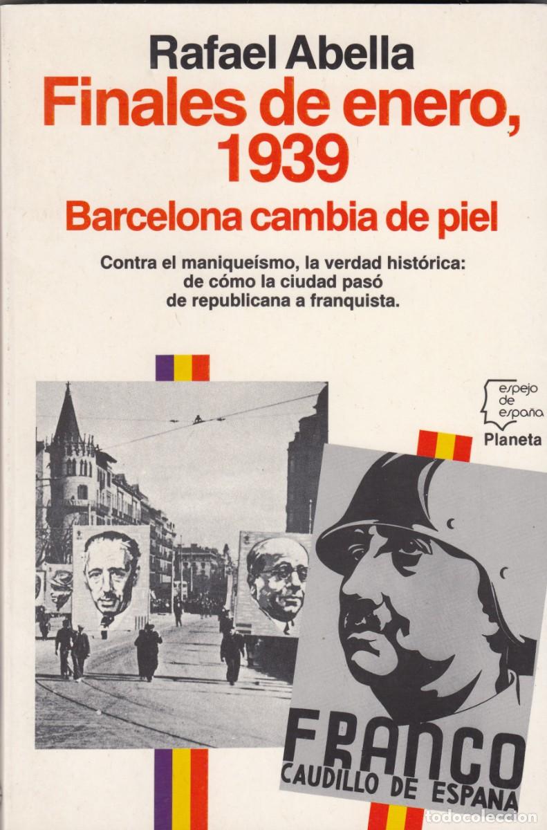 Libros de segunda mano: FINALES DE ENERO, 1939. BARCELONA CAMBIA DE PIEL. RAFAEL ABELLA. AEH
